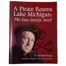 A Pirate Roams Lake Michigan: The Dan Seavey Story